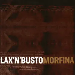 Morfina - Lax'n'Busto