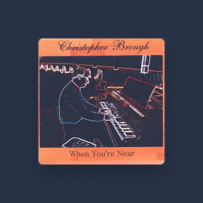 Listen to Christopher Brough, watch music videos, read bio, see tour dates & more!