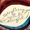 Everything Will Be Alright