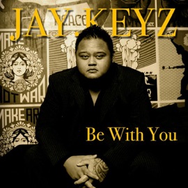 Be With You Jaykeyz