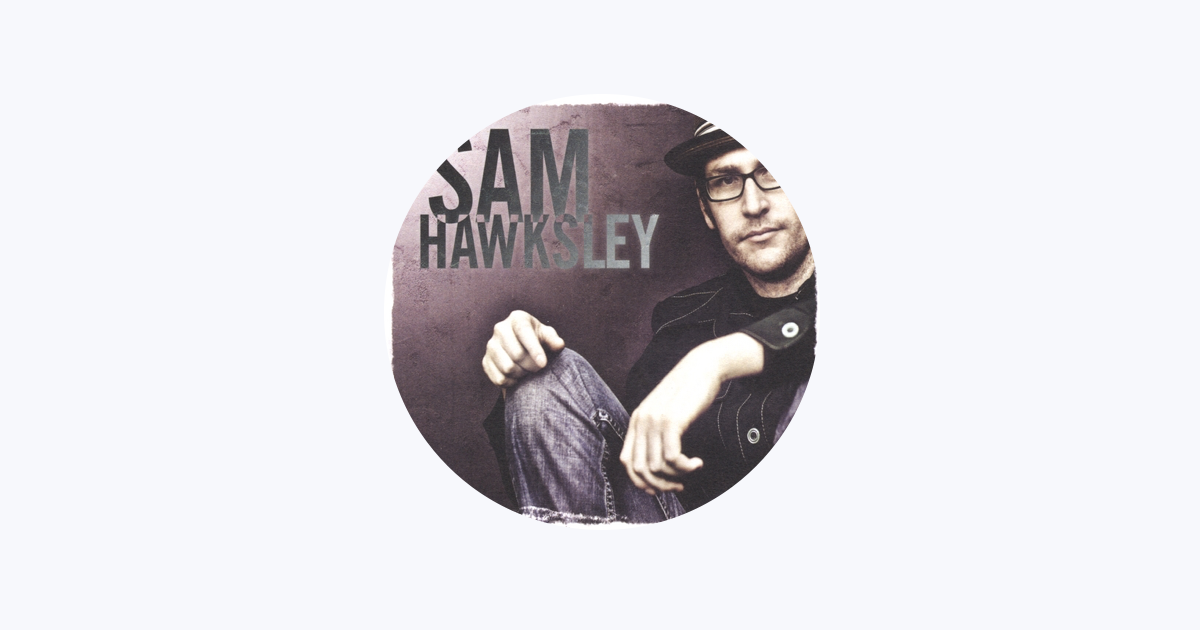 ‎Sam Hawksley - Apple Music