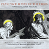 Praying the Way of the Cross Featuring Liam Neeson - Little Lamb Music