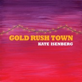 Kate Isenberg - Gold Rush Town