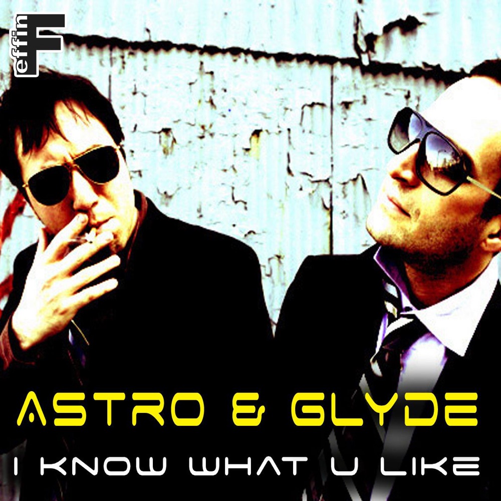 Обложка альбома «I Know What U Like - EP» — Astro & Glyde