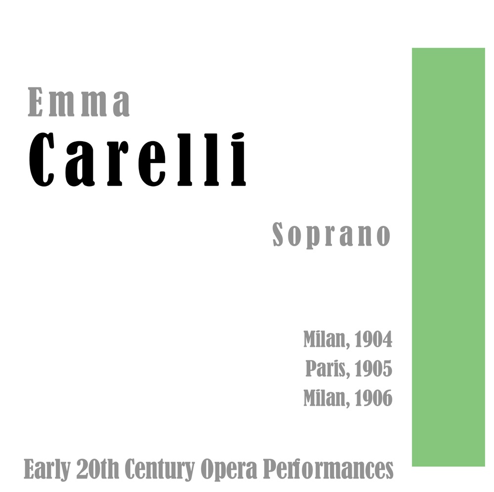Обложка альбома «Soprano: MIlan, 1904 Paris, 1905 Milan, 1906 - Early 20th Century Opera Performances» — Emma Carelli