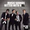 Big Time Rush - Music Sounds Better With U