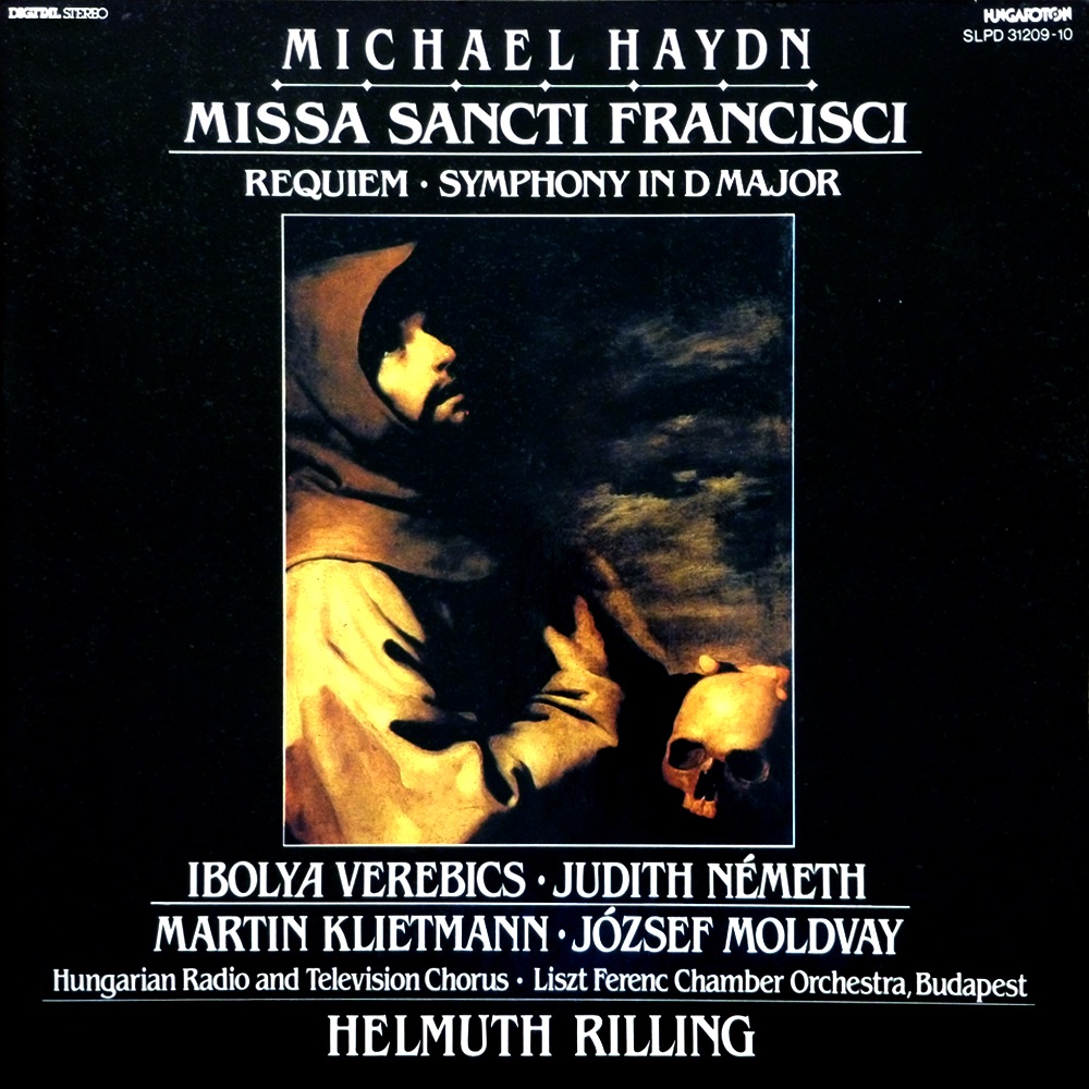 Обложка альбома «Michael Haydn: Missa Sancti Francisci - Requiem - Symphony in D Major (Hungaroton Classics)» — Magyar Rádió és Televízió Énekkara, Liszt Ferenc Kamarazenekar, Helmuth Rilling, Ibolya Verebics, Judit Nemeth, Martin Klietmann & József Moldvay