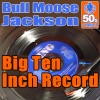Bull Moose Jackson - Big Ten-Inch Record