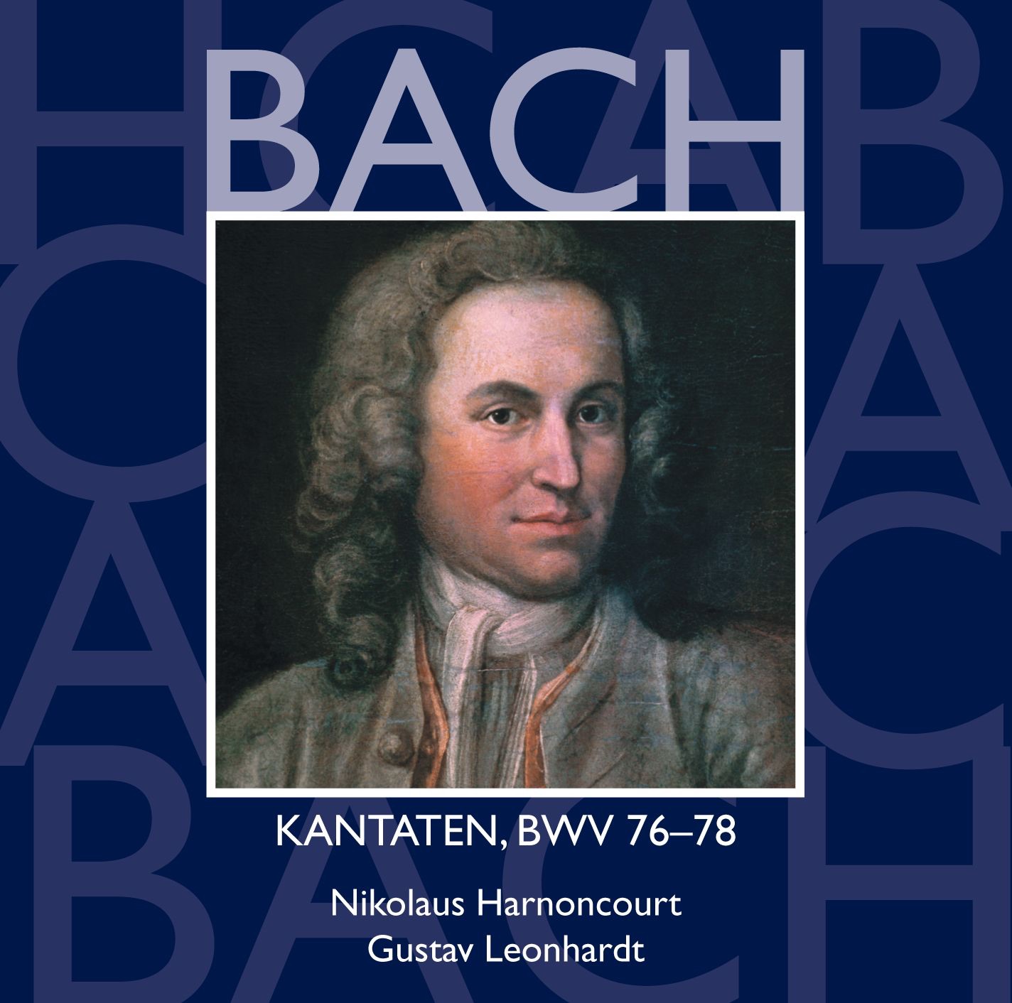 Bach, JS: Sacred Cantatas, BWV Nos. 76 - 78 by Adalbert Kraus, Collegium Vocale Gent, Concentus Musicus Wien, Detlef Bratschke, Gerhard Schmidt-Gaden, Gustav Leonhardt, Hanover Boys' Choir, Heinz Hennig, Kurt Equiluz, Leonhardt-Consort, Max van Egmond, Nikolaus Harnoncourt, Philippe Herreweghe, Ruud van der Meer, Tölzer Knabenchor & Wilhelm Wiedl album cover