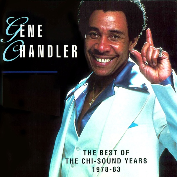 Обложка альбома «The Best Of The Chi-Sound Years 1978 - 83» — Gene Chandler