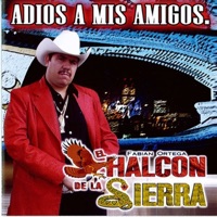 Adios a Mis Amigos - El Halcon de la Sierra