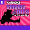 Karaoke - Singing to the Hits: The Rockin' 70's (Re-Recorded Versions)