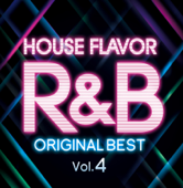 HOUSE FLAVOR R&B ~Original Best~ Vol.4 - Various Artists