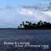 Bossa & Lounge: Amor a Primera Vista, Vol. II - Various Artists