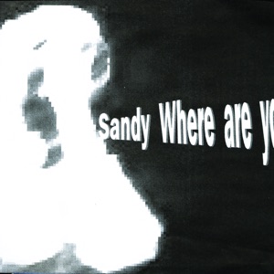SANDY WHERE ARE YOU