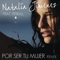 Por Ser Tu Mujer (Motiff Remix) [feat. Pitbull] - Single - Natalia Jiménez
