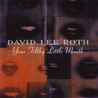 David Lee Roth - Your Filthy Little Mouth