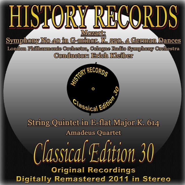 Mozart: Symphony No. 40 in G Minor, K. 550, String Quintet in E-flat Major, K. 614 & 4 German Dances (History Records - Classical Edition 30 - Original Recordings Digitally Remastered 2011 in Stereo)