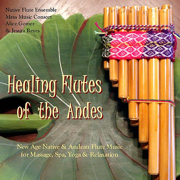 Healing Flutes of the Andes (Native American Flute & Andean Panpipes for Massage, Yoga, Spas & Relaxation) - Various Artists