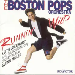 Runnin' Wild - Keith Lockhart and the Boston Pops Orchestra Play Glenn Miller - Boston Pops Orchestra