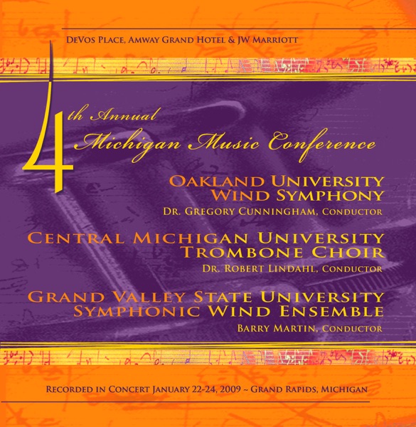 Michigan Music Conference 2009 Oakland University Wind Symphony Central Michigan University Trombone Choir Grand Valley State University Symphonic Wind Ensemble (Live)