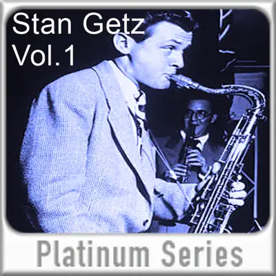 Stan Getz - Platinum Series, Vol. 1 - Stan Getz