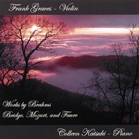 Works By Brahms, Bridge, Mozart and Faure - Frank Graves & Colleen Katsuki
