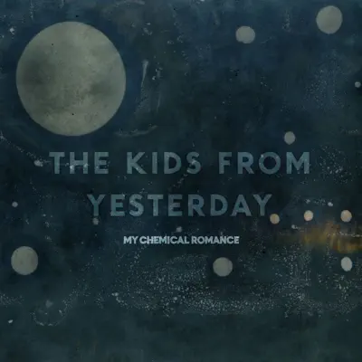 The Kids from Yesterday - EP - My Chemical Romance The Kids from Yesterday - EP - My Chemical Romance