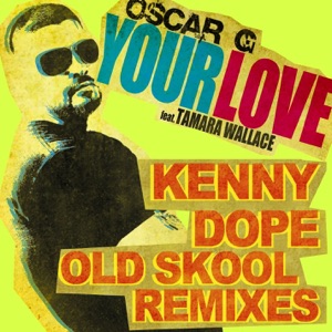 Your Love (feat. Tamara Wallace) [Kenny Dope Old School Remixes] - Single