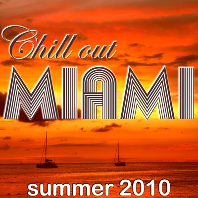 Chill Out Miami - Summer 2010