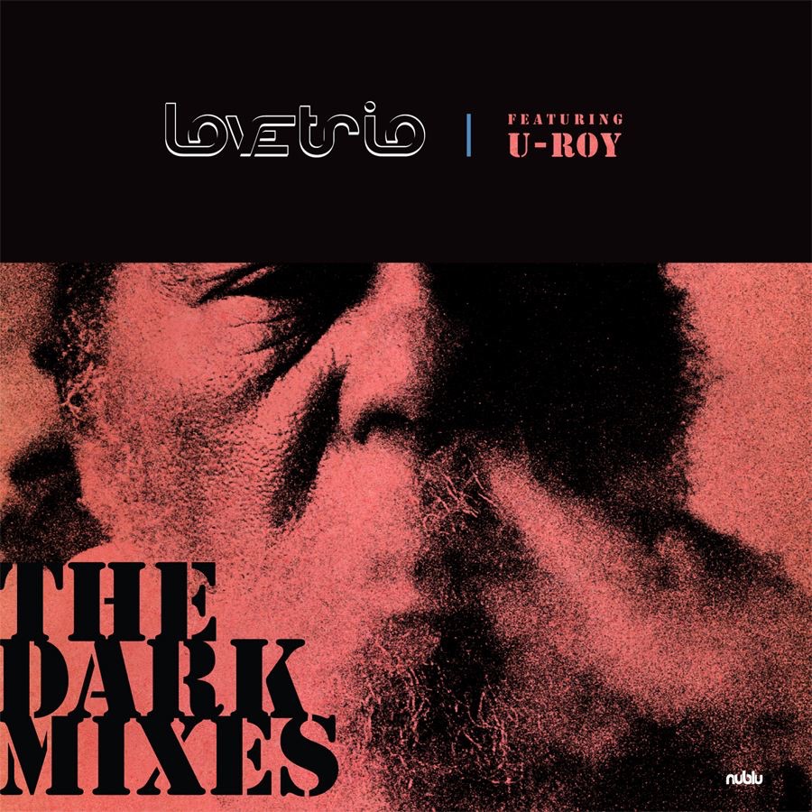 Обложка альбома «The Dark Mixes (feat. U-Roy)» — Love Trio In Dub
