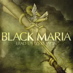 Lead Us to Reason - The Black Maria