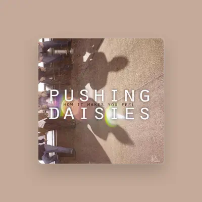 Listen to Pushing Daisies, watch music videos, read bio, see tour dates & more!