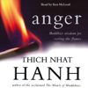 Anger: Buddhist Wisdom for Cooling the Flames (Unabridged) - Thích Nhất Hạnh