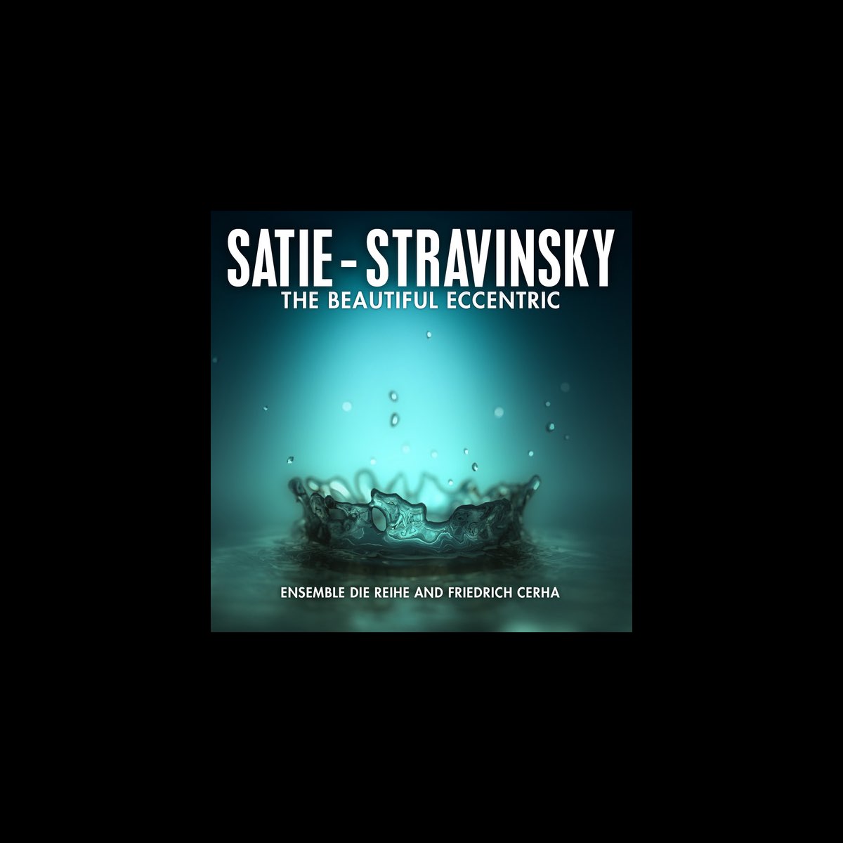 Satie Stravinsky The Beautiful Eccentric Album By Ensemble Die satie-stravinsky-the-beautiful-eccentric-album-by-ensemble-die