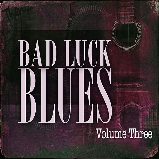 Bad Luck Blues, V*l. 3