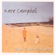 Songs from the Levee - Kate Campbell
