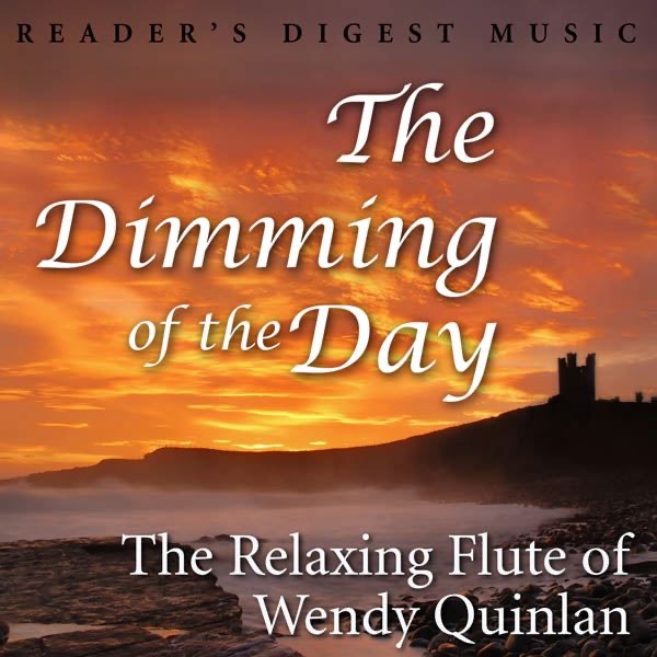 Reader's Digest Music: The Dimming of the Day: The Relaxing Flute of Wendy Quinlan