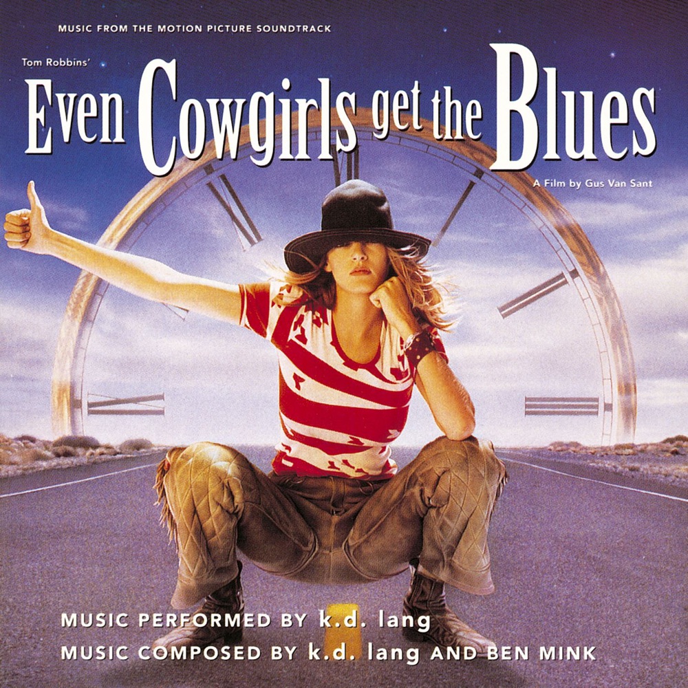 Обложка альбома «Even Cowgirls Get the Blues (Music from the Motion Picture Soundtrack)» — k.d. lang
