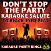 Don't Stop The Party (Karaoke Salute to Black Eyed Peas) - Karaoke Party Kingz