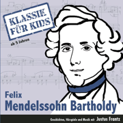Mendelssohn-Bartholdy - Klassik für Kids