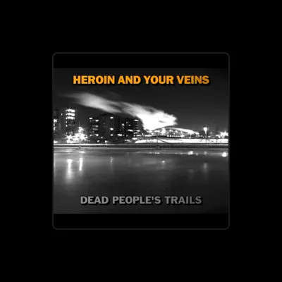 Listen to Heroin And Your Veins, watch music videos, read bio, see tour dates & more!