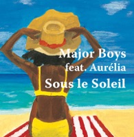 Sous le soleil - Major Boys featuring Aurélia