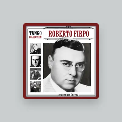 Listen to Roberto Firpo, watch music videos, read bio, see tour dates & more!
