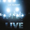 Luc Dumont : Live