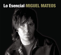 Lo Esencial: Miguel Mateos