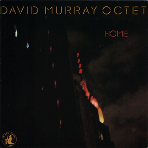 Обложка альбома «Home» — David Murray Octet