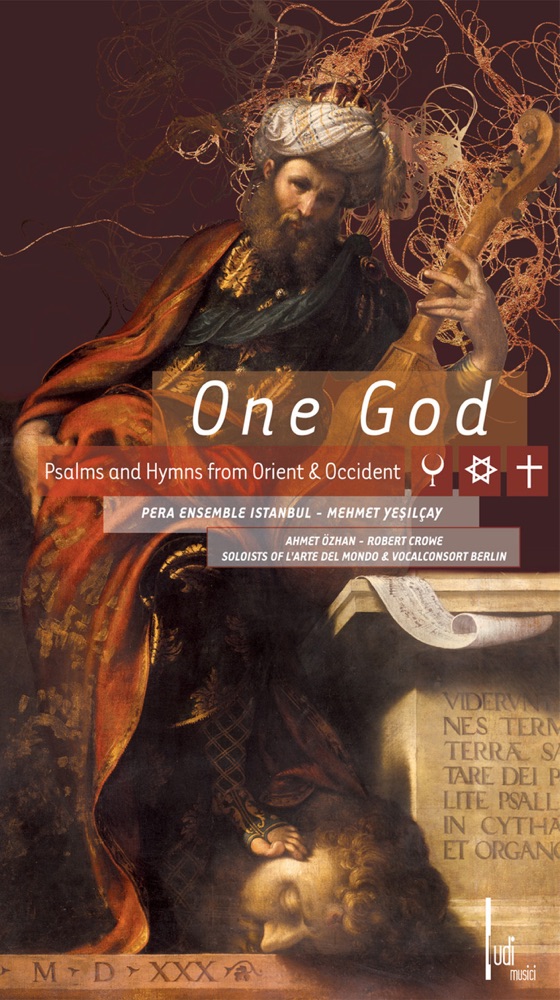 Обложка альбома «One God: Psalms and Hymns from Orient & Occident» — Robert Crowe, Stefan Rath, Pera Ensemble, Mehmet C. Yeşilçay, Berlin Vocal Consort, Ahmet Ozan, Arno Jochem de la Rosee, l’arte del mondo & Andreas Nachtsheim