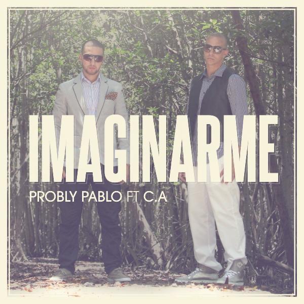 Обложка альбома «Imaginarme (feat. Carlos Arroyo) - Single» — Probly Pablo