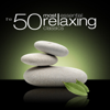 The 50 Most Essential Relaxing Classics - Various Artists